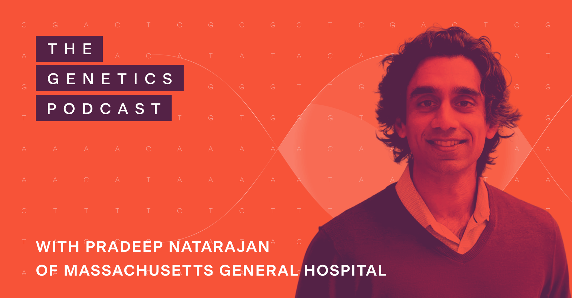 The Genetics Podcast featuring Pradeep Natarajan