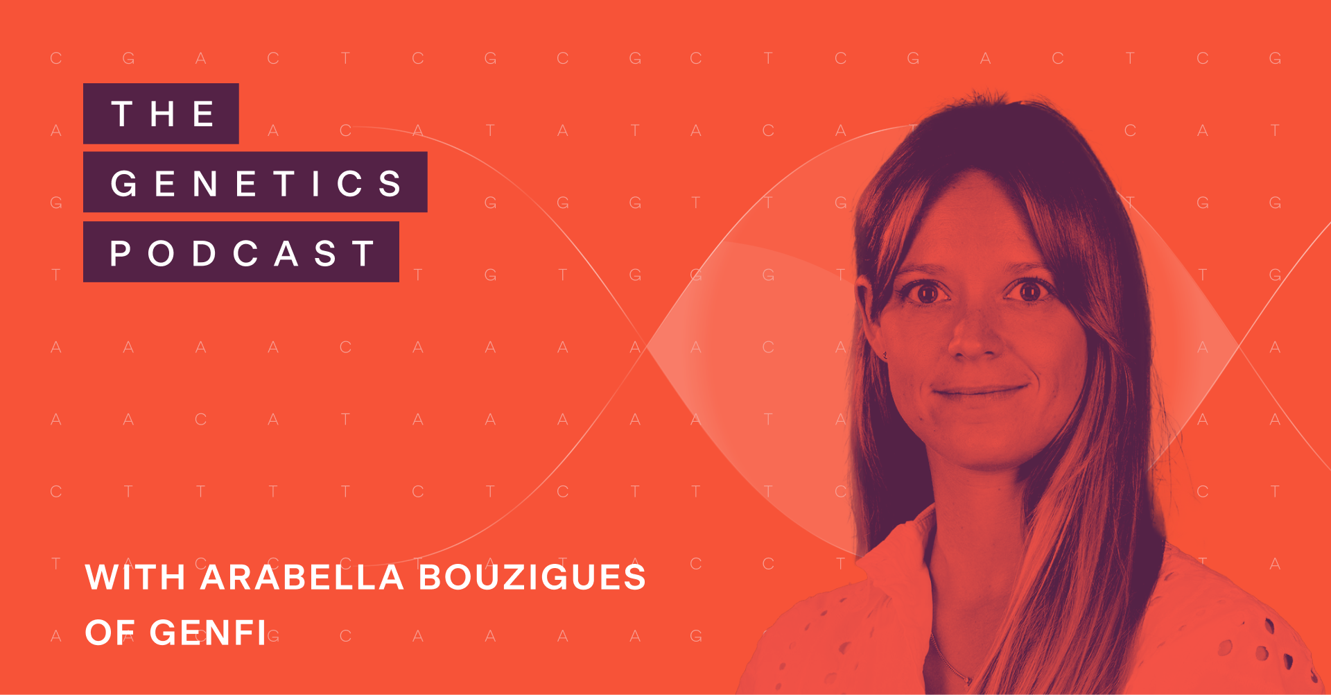 The Genetics Podcast featuring Arabella Bouzigues