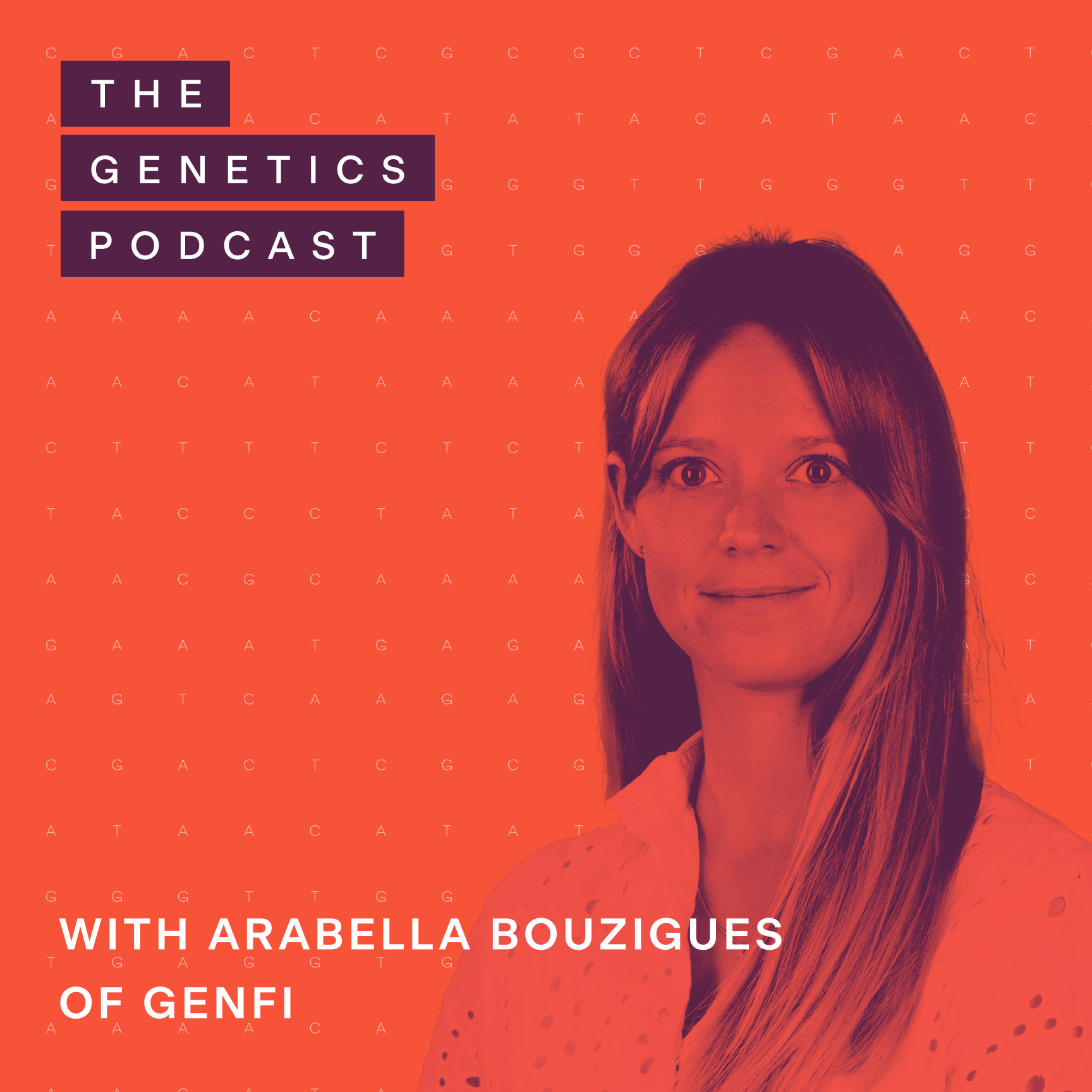 The Genetics Podcast featuring Arabella Bouzigues