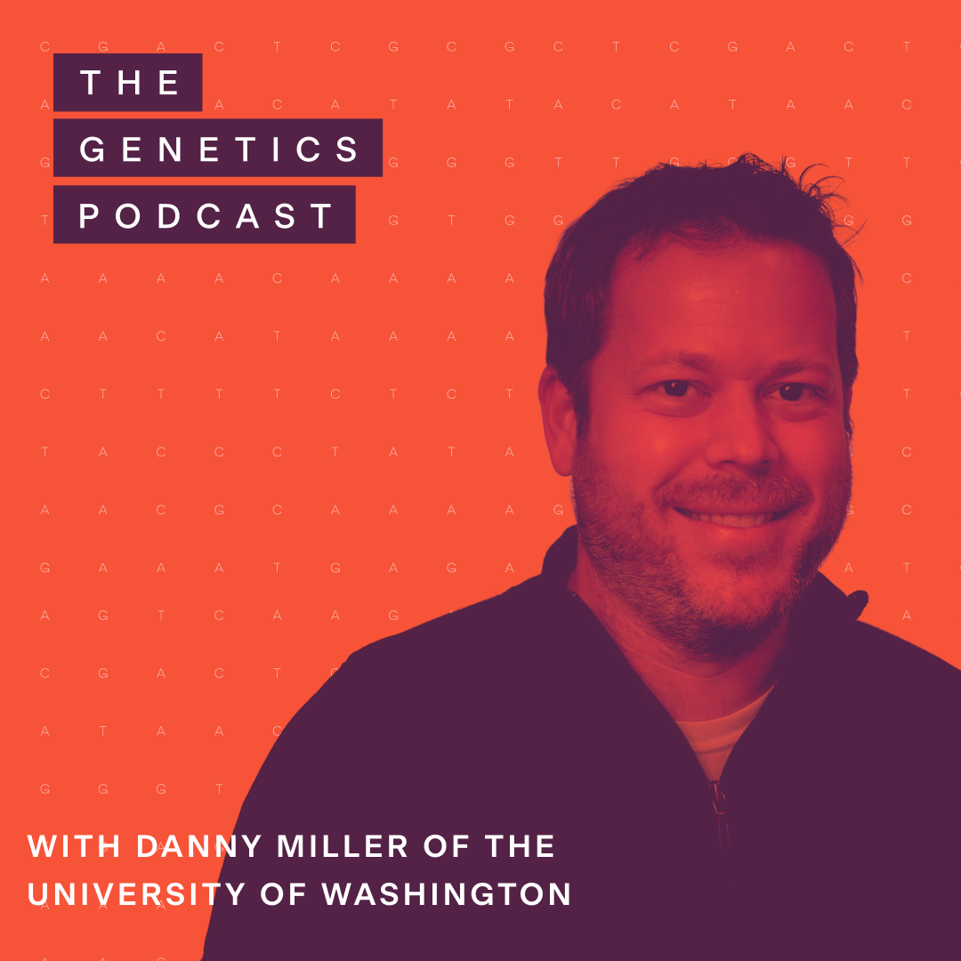 The Genetics Podcast featuring Danny Miller