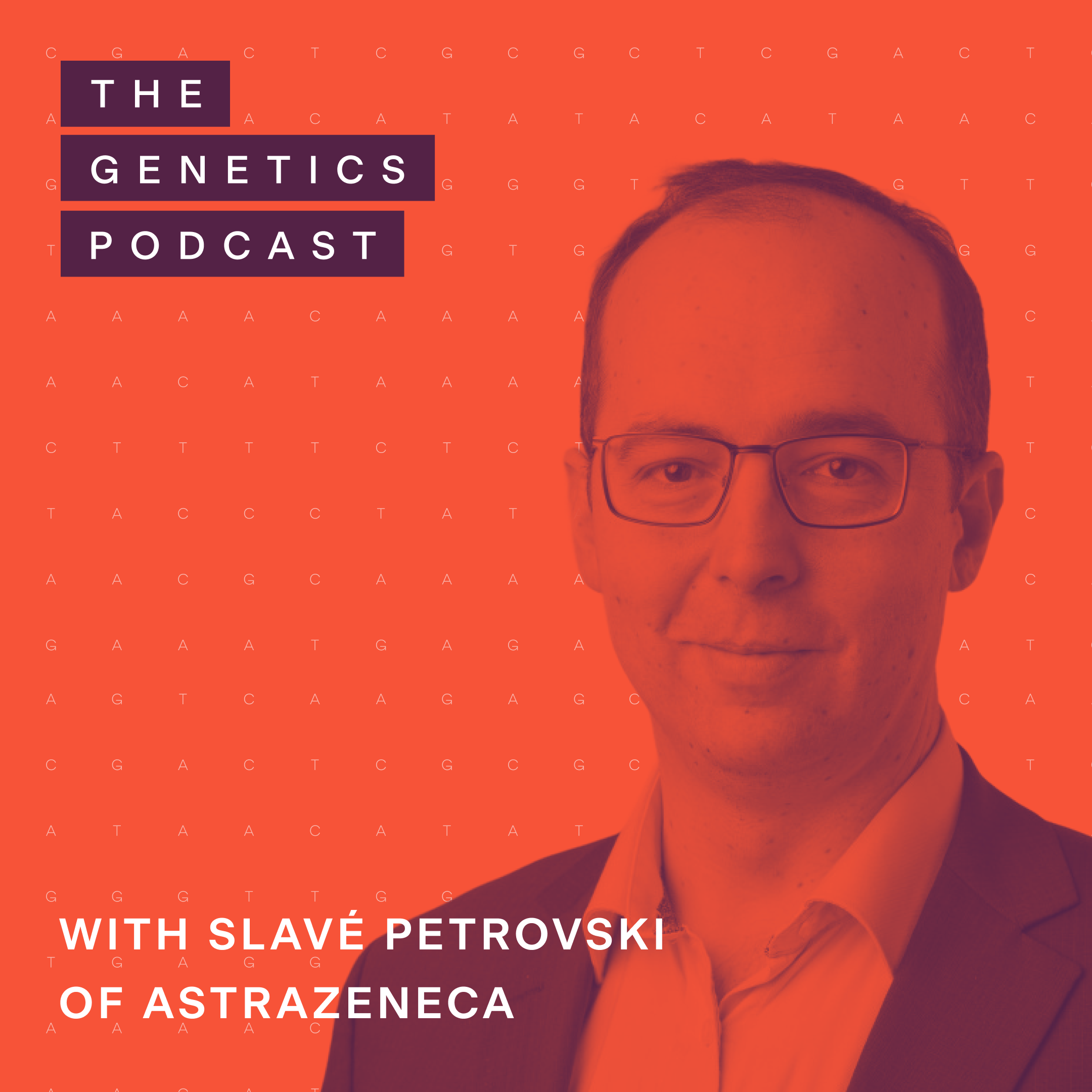 The Genetics Podcast featuring Slavé Petrovski of AstraZeneca