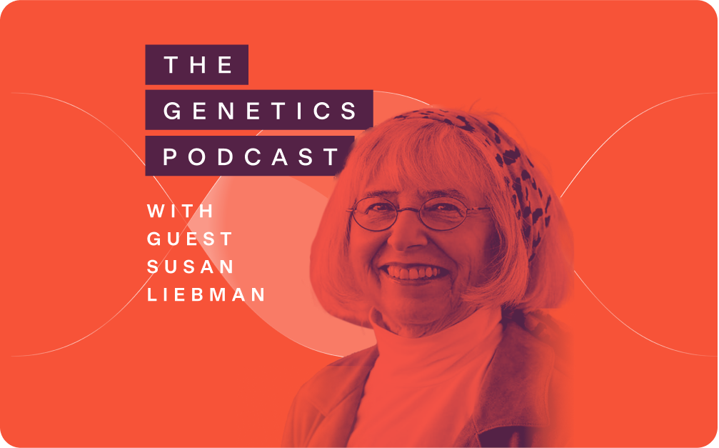  Dr. Susan Liebman on genetic testing, advocacy, and the power of storytelling